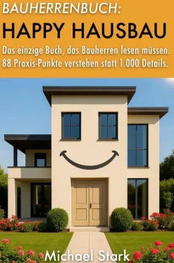 Bauherrenbuch: Happy Hausbau! Das einzige Buch, das Bauherren lesen müssen.*via tolino media New