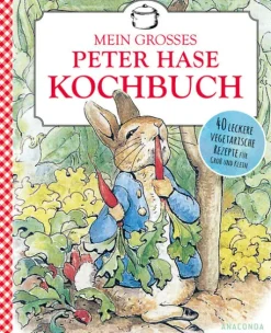 Anaconda Verlag Für Babys Und Kinder*Beatrix Potter: Mein großes Peter-Hase-Kochbuch