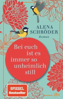 dtv Verlagsgesellschaft Familiensagas*Bei euch ist es immer so unheimlich still