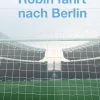 tredition Fußball*Berlin! Berlin! Robin fährt nach Berlin