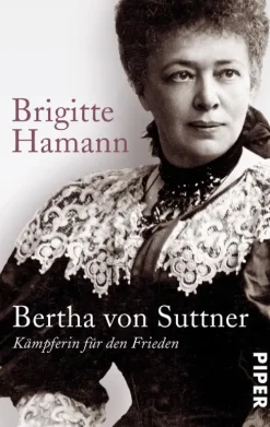 Piper Verlag GmbH Biografien & Erinnerungen|Geschichte, Politik & Militär*Bertha von Suttner
