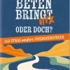Butzon & Bercker Sachbücher-Beten bringt nix - oder doch?