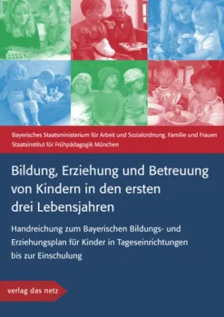 Bildung, Erziehung und Betreuung von Kindern in den ersten drei Lebensjahren*verlag das netz