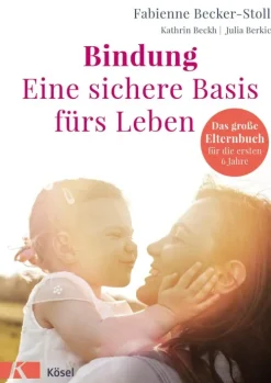 Kösel-Verlag Familie & Kind*Bindung - eine sichere Basis fürs Leben