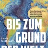 mareverlag GmbH Forscher:Innen & Entdecker:Innen*Bis zum Grund der Welt