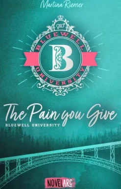 Bluewell University - The Pain You Give*Novel Arc Verlag Discount