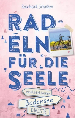 Droste Verlag Radreisen & Radtouren-Bodensee. Radeln für die Seele