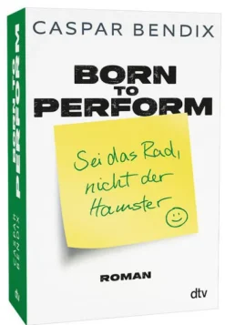 Born to perform - Sei das Rad, nicht der Hamster*dtv Verlagsgesellschaft Best