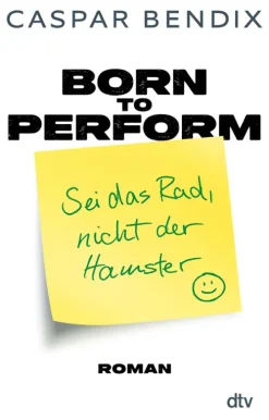 Born to perform - Sei das Rad, nicht der Hamster*dtv Verlagsgesellschaft Best