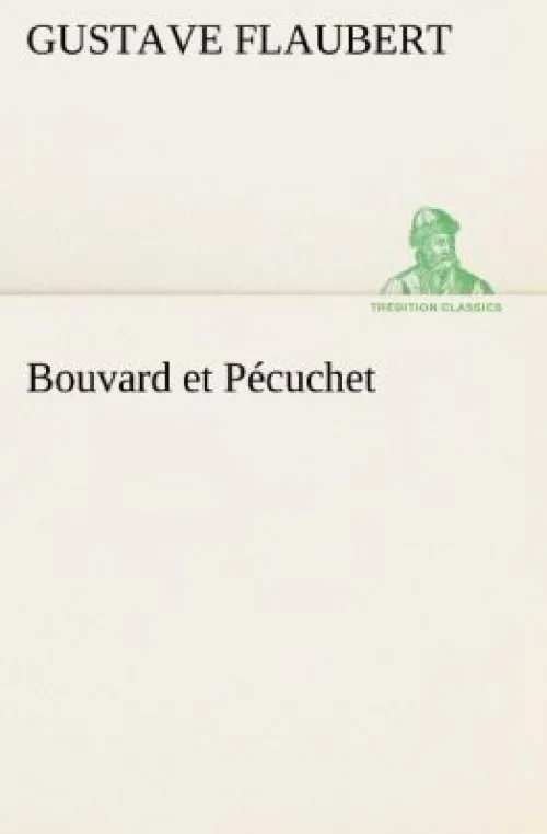 TREDITION CLASSICS Französische Bücher*Bouvard et Pécuchet