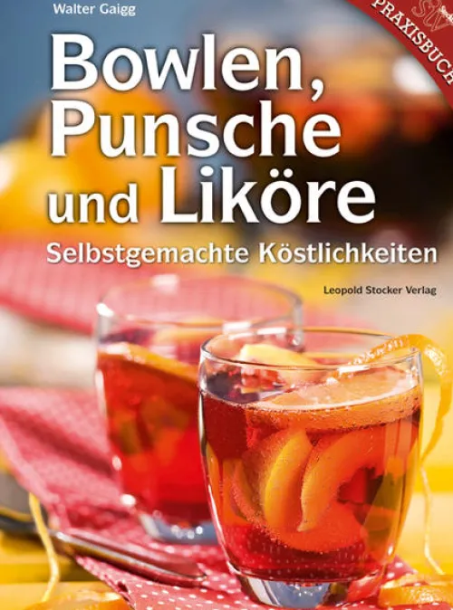 Stocker Leopold Verlag Wein & Getränke-Bowlen, Punsche und Liköre