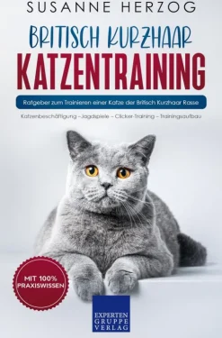 Expertengruppe Verlag Garten, Natur, Tiere-Britisch Kurzhaar Katzentraining