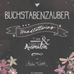 FISCHER Taschenbuch Kalligraphie & Handlettering-Buchstabenzauber - Handlettering: Zum Schreiben und Ausmalen