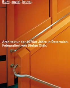 Pustet Anton Architektur-Bunt, sozial, brutal. Architektur der 1970er Jahre in Österreich
