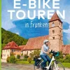 BVA Bielefelder Verlag Radreisen & Radtouren-BVA Die 25 schönsten E-Bike Touren in Franken
