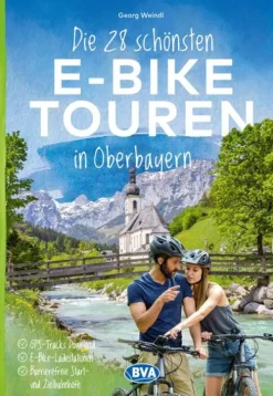 BVA Bielefelder Verlag Radreisen & Radtouren-BVA Die 28 schönsten E-Bike Touren in Oberbayern