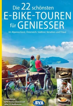 BVA Bielefelder Verlag Karten & Atlanten-BVA Die 22 schönsten E-Bike-Touren für Genießer im Alpenvorland, Österreich, Südtirol, Venetien und Friaul