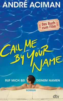 Call Me by Your Name, Ruf mich bei deinem Namen*dtv Verlagsgesellschaft Online