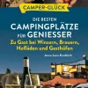 Bruckmann Verlag Camping-Camperglück Die besten Campingplätze für Genießer Zu Gast bei Winzern, Brauern, Hofläden und Gasthöfen