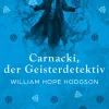 Festa Verlag Klassische Horrorgeschichten*Carnacki, der Geisterdetektiv