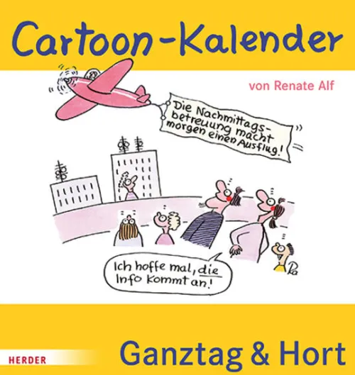 Cartoon-Kalender: Ganztag & Hort. Der immerwährende Kalender für die Schulkindbetreuung*Herder Verlag GmbH Online