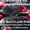 JoelNoah S.A. Partnerschaft-Casanovas Erfolgsgeheimnis - Wie Man(n) jede Frau mit psychologischen Tricks & Kniffen erobern kann