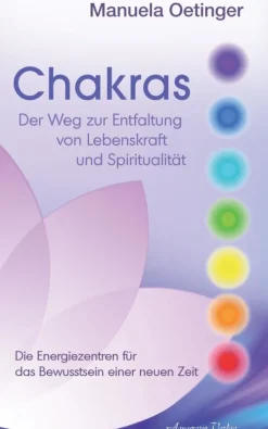 Aquamarin Verlag Spiritualität*Chakras: Der Weg zur Entfaltung von Lebenskraft und Spiritualität