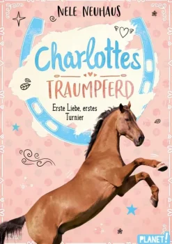 Planet! Tiere|Liebe*Charlottes Traumpferd 4: Erste Liebe, erstes Turnier