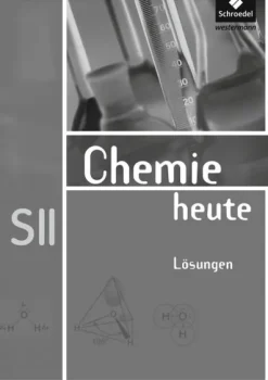 Schroedel Verlag GmbH Nach Fächern·Chemie-Chemie heute SII. Lösungen Allgemeine Ausgabe