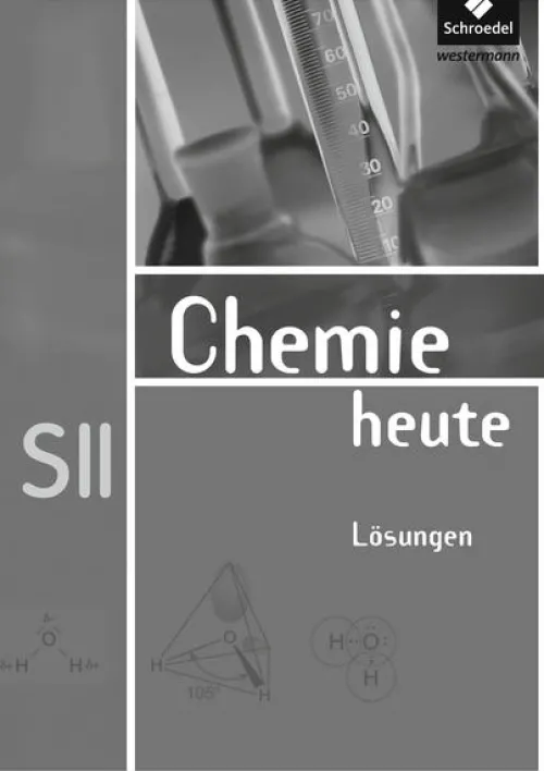 Schroedel Verlag GmbH Nach Fächern·Chemie-Chemie heute SII. Lösungen Allgemeine Ausgabe
