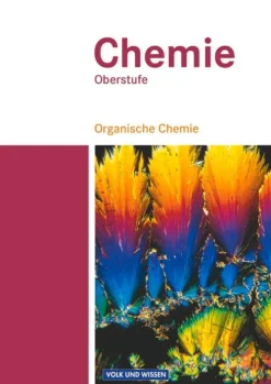 Chemie Oberstufe. Organische Chemie. Schülerbuch. Östliche Bundesländer und Berlin*Volk u. Wissen Vlg GmbH