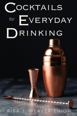 Cocktails for Everyday Drinking*Risa James Enterprises LLC Outlet