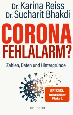 Goldegg Wirtschaft*Corona Fehlalarm? Zahlen, Daten und Hintergründe. Zwischen Panikmache und Wissenschaft: welche Maßna
