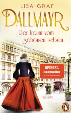 Penguin TB Verlag Romane & Erzählungen|Familiensagas*Dallmayr. Der Traum vom schönen Leben