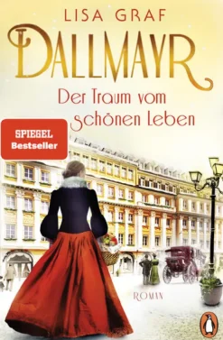 Penguin Verlag Familiensagas-Dallmayr. Der Traum vom schönen Leben