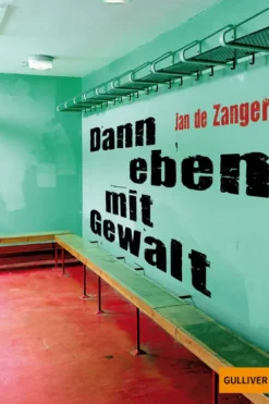 Beltz Verlagsgruppe Romane & Erzählungen*Dann eben mit Gewalt