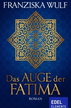 Edel Elements - ein Verlag der Edel Verlagsgruppe Zeitreisen*Das Auge der Fatima