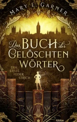 Lübbe Urban Fantasy-Das Buch der gelöschten Wörter - Der erste Federstrich