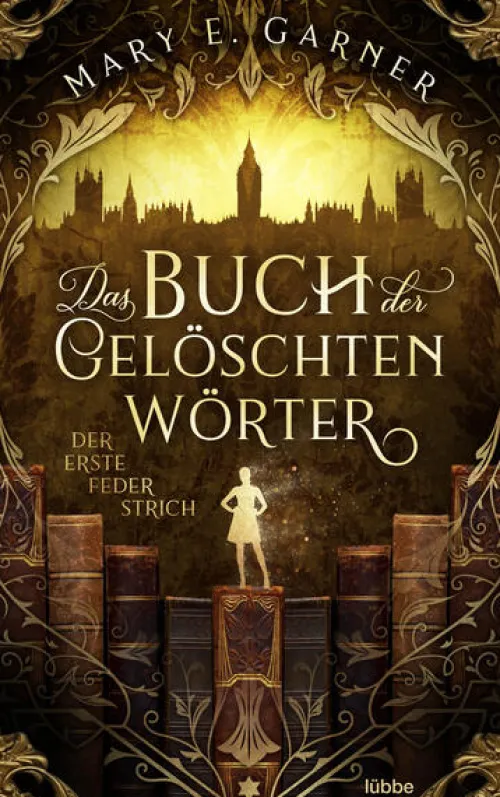 Lübbe Urban Fantasy-Das Buch der gelöschten Wörter - Der erste Federstrich
