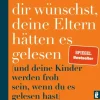 Das Buch, von dem du dir wünschst, deine Eltern hätten es gelesen*Ullstein Taschenbuchvlg. New