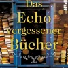 Das Echo vergessener Bücher*Piper Verlag GmbH