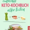 Trias Kochbücher Nach Zutaten*Das einfachste Keto-Kochbuch aller Zeiten