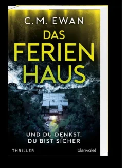 Blanvalet Thriller*Das Ferienhaus - Und du denkst, du bist sicher