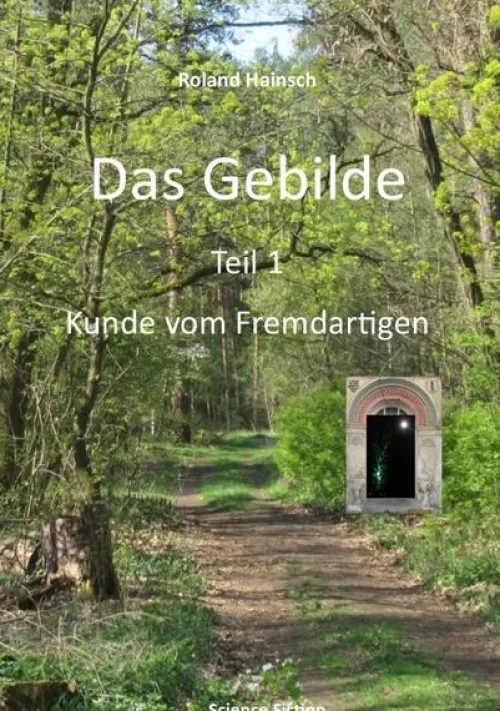 tredition Weltraumerforschung-Das Gebilde Teil 1: Kunde vom Fremdartigen