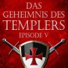 Das Geheimnis des Templers - Episode V: Tödlicher Verrat (Gero von Breydenbach 1)*Martina André