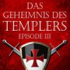 Martina André Zeitreisen*Das Geheimnis des Templers - Episode III: Die Templer (Gero von Breydenbach 1)