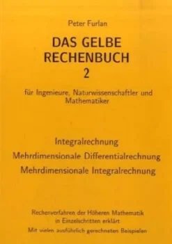 Furlan, Verlag Martina Mathematik*Das Gelbe Rechenbuch 02. Integralrechnung, Mehrdimensionale Differentialrechnung, Mehrdimensionale Integralrechnung