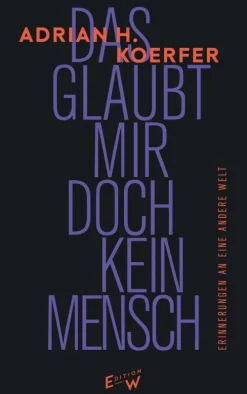 Edition W GmbH Biografische Romane-Das glaubt mir doch kein Mensch