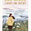 Groh Verlag Glück & Wünsche-Das Glück liegt im Jetzt