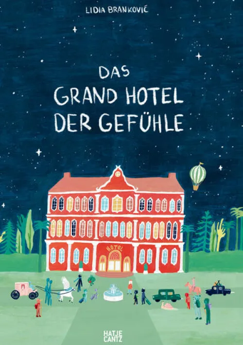 Hatje Cantz Verlag GmbH 3-6 Jahre*Das Grand Hotel der Gefühle. Wenn Liebe, Wut und Dankbarkeit bei uns einziehen: Gefühle beschreiben und benennen.
